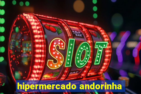 hipermercado andorinha